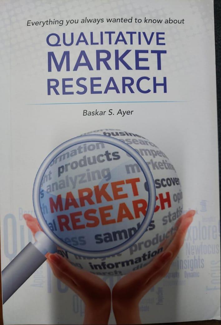 Qualitative market research : Everything you always wanted to know about. Chathurbhujan, G B (Ayer, Baskar S). Pub by Mindscan Marketing