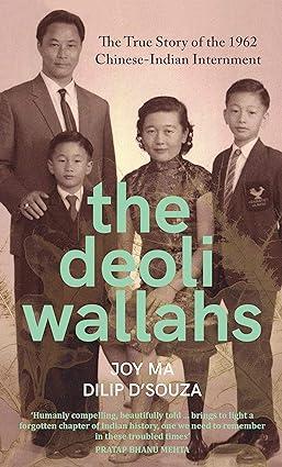 The deoli wallahs : The true story of the 1962 Chinese-Indian Internment. Ma, Joy; D'souza, Dilip.	Macmillan
