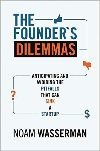 Founder's dilemmas.	Wasserman, Noam.	Princeton University Press