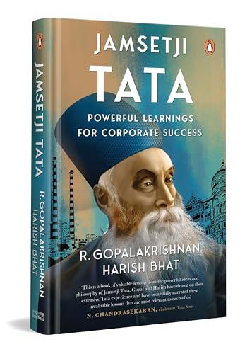 Jamsetji Tata: Powerful Learnings for Corporate Success by R Gopalakrishnan and Harish Bhat