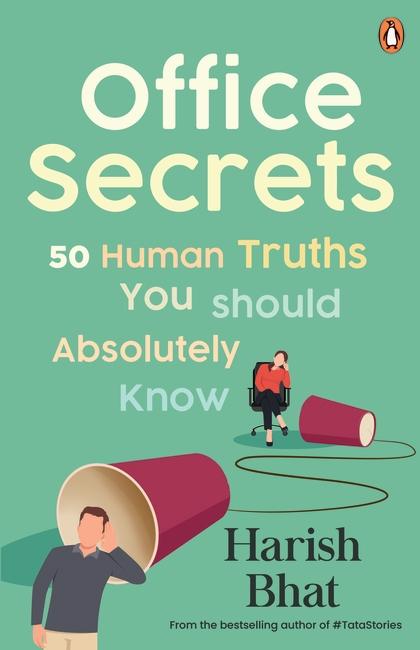 Office secrets : 50 human truths you should absolutely know. Bhat, Harish. Penguin