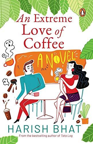 Extreme love of coffee. Bhat, Harish. Penguin Books