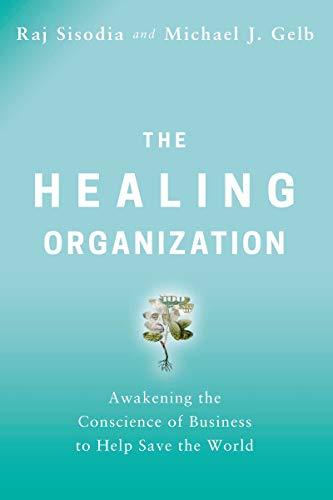 Healing organization. Sisodia, Raj.	HarperCollins