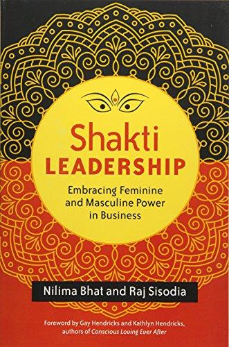 Shakti leadership. Bhat, Nilima. Published by Berrett- Koehler, California