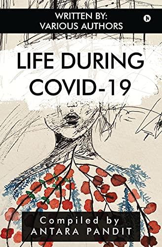 Life during COVID-19. Pandit, Antara. Notion Press
