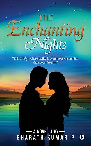 Enchanting nights.	Bharat Kumar, P. Notion press