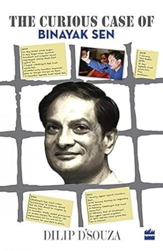 Curious case of Binayak Sen. D'Souza, Dilip. HarperCollins